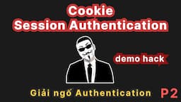 [P2] Giải ngố authentication: Cookie và Session Authentication